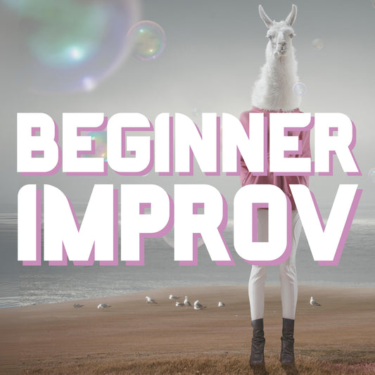 Beginner Improv (Tuesdays 6-8pm)