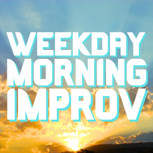 Weekday Morning Improv (Tuesdays 10am-12pm)