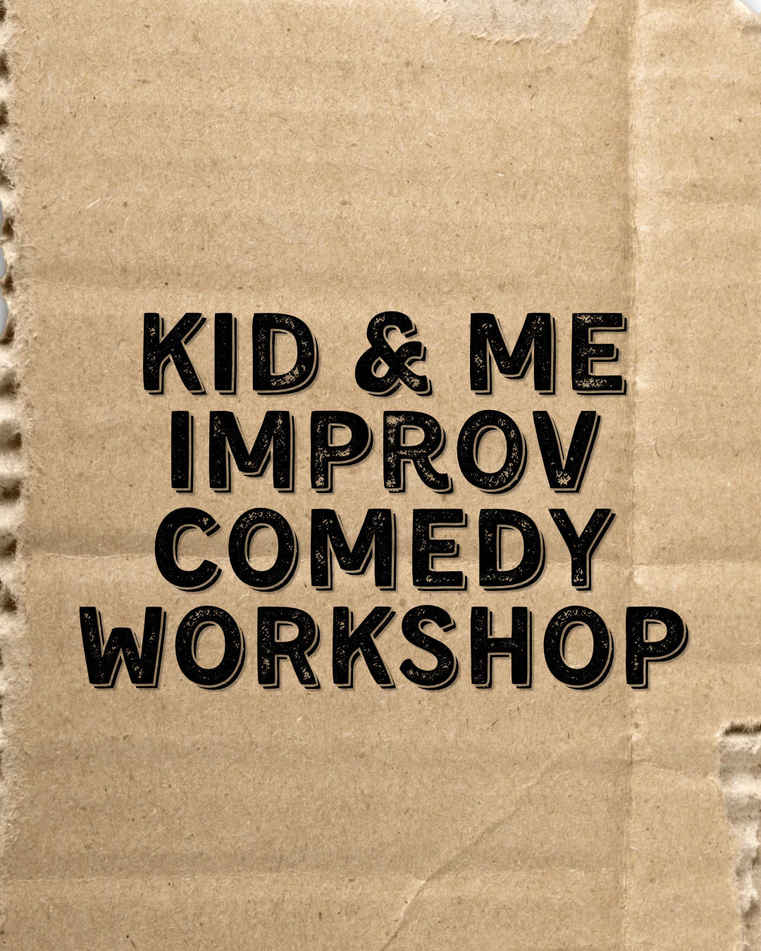 Kid & Me Improv Comedy Workshop