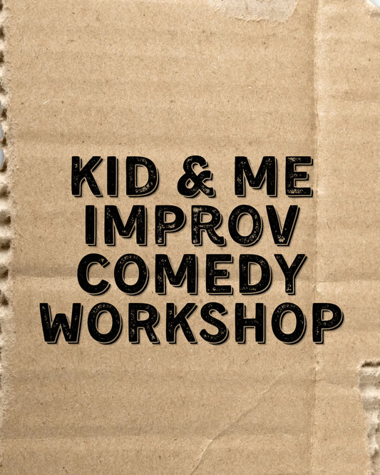 Kid & Me Improv Comedy Workshop